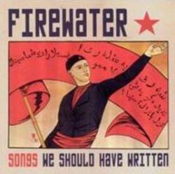 Firewater : Songs We Should Have Written